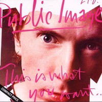 Public Image Ltd., This Is What You Want... This Is What You Get
