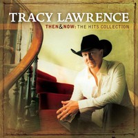 Tracy Lawrence, Then & Now: The Hits Collection