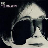 Yoko Ono, Yes, I'm A Witch