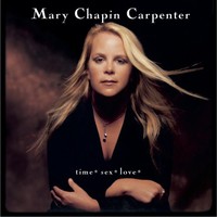 Mary Chapin Carpenter, Time* Sex* Love*