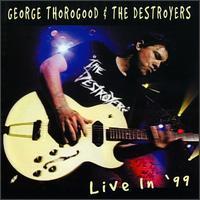 George Thorogood & The Destroyers, Live In '99