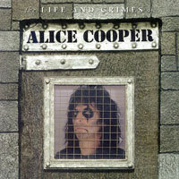Alice Cooper, The Life & Crimes Of Alice Cooper