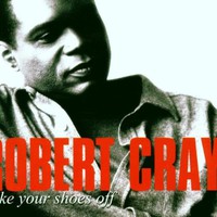 Robert Cray, Take Your Shoes Off