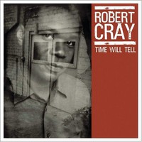 Robert Cray, Time Will Tell