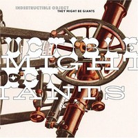 They Might Be Giants, Indestructible Object