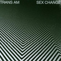 Trans Am, Sex Change