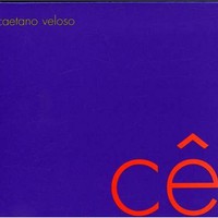 Caetano Veloso, Ce