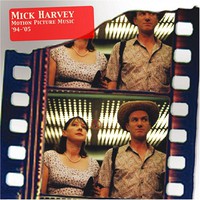 Mick Harvey, Motion Picture Music '94-'05