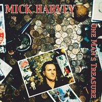 Mick Harvey, One Man's Treasure