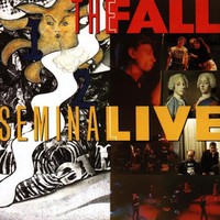 The Fall, Seminal Live