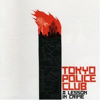 Tokyo Police Club, A Lesson in Crime