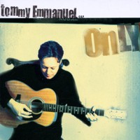 Tommy Emmanuel, Only