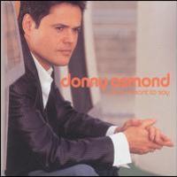 Donny Osmond, What I Meant To Say