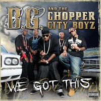 B.G. & The Chopper City Boyz, We Got This