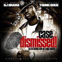 DJ Drama & Young Buck, Case Dismissed! The Introduction to G-Unit South