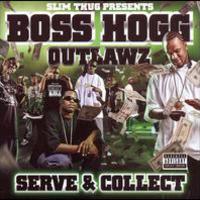 Slim Thug Presents Boss Hogg Outlawz, Serve & Collect