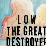 Low, The Great Destroyer