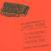 Laura Veirs, The Triumphs & Travails of Orphan Mae