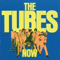 The Tubes, Now