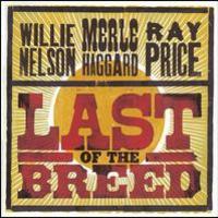 Willie Nelson, Last Of The Breed (With Merle Haggard & Ray Price)