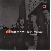 dEUS, No More Loud Music: The Singles