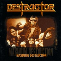 Destructor, Maximum Destruction