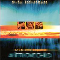 Eric Johnson, Alien Love Child: Live And Beyond