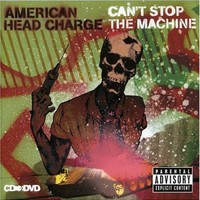 American Head Charge, Can't Stop the Machine