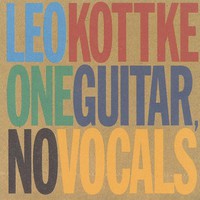 Leo Kottke, One Guitar, No Vocals