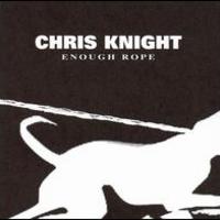 Chris Knight, Enough Rope