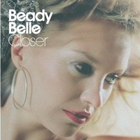 Beady Belle, Closer