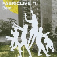 Bent, FabricLive 11: Bent