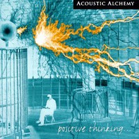 Acoustic Alchemy, Positive Thinking ...