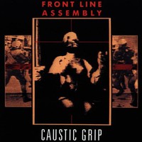 Front Line Assembly, Caustic Grip