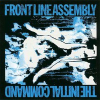Front Line Assembly, The Initial Command