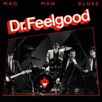 Dr. Feelgood, Mad Man Blues
