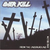 Overkill, From the Underground and Below