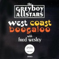 The Greyboy Allstars, West Coast Boogaloo (with Fred Wesley)