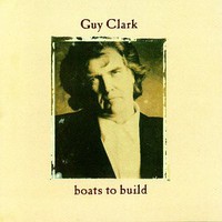 Guy Clark, Boats to Build