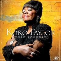 Koko Taylor, Old School