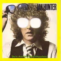 Ian Hunter, You're Never Alone With a Schizophrenic