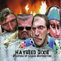 Hayseed Dixie, Weapons of Grass Destruction