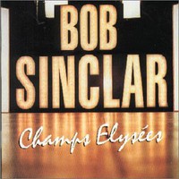 Bob Sinclar, Champs Elysees