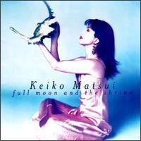 Keiko Matsui, Full Moon and The Shrine