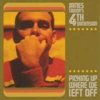 James Taylor's 4th Dimension, Picking Up Where We Left Off