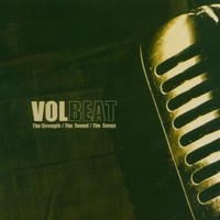 Volbeat, The Strength/The Sound/The Songs
