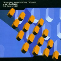 Orchestral Manoeuvres in the Dark, Navigation: The B-Sides