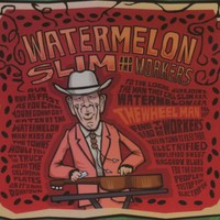 Watermelon Slim and the Workers, The Wheel Man
