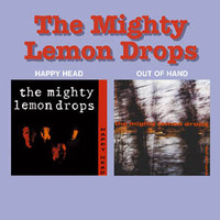The Mighty Lemon Drops, Happy Head + Out of Hand EP