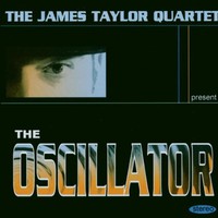 The James Taylor Quartet, The Oscillator